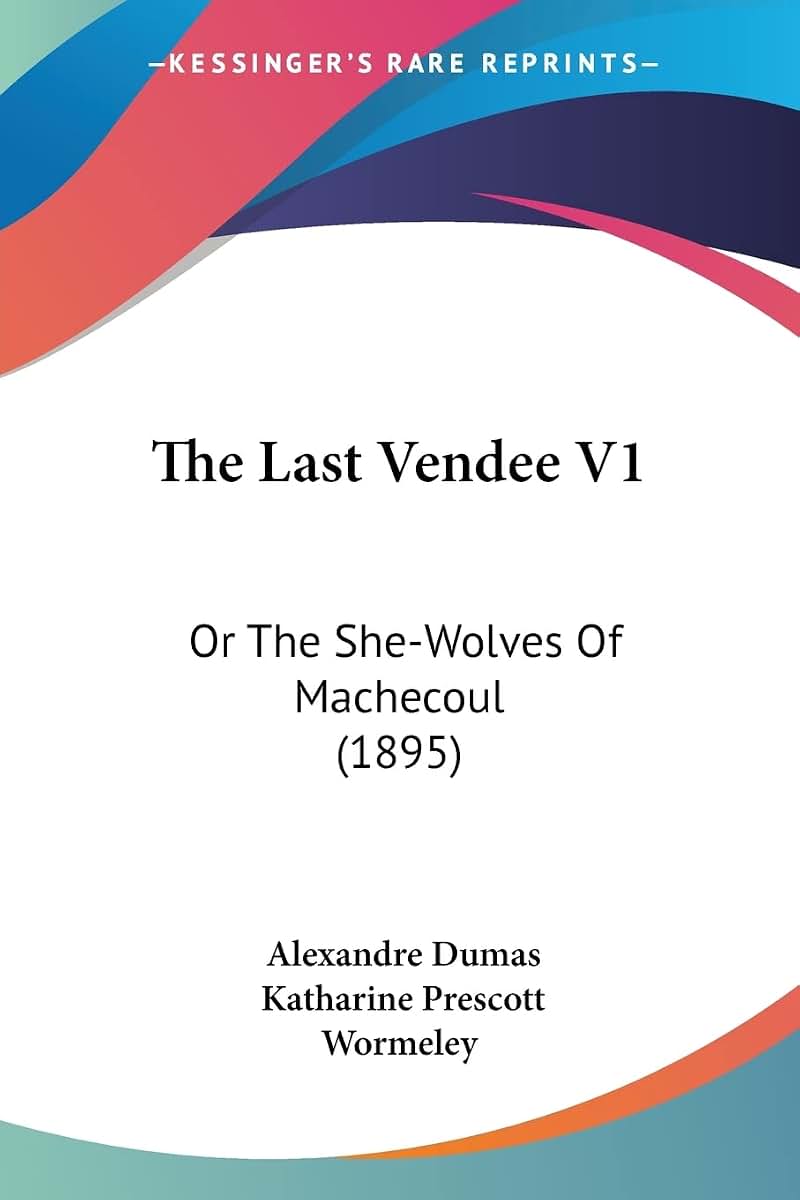 The Last Vendee V1: Or The She-Wolves Of Machecoul (1895)