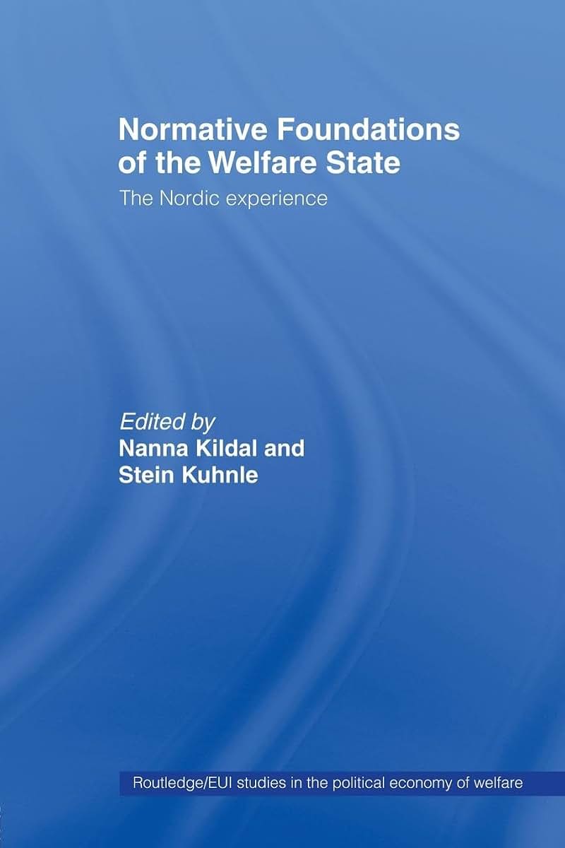 Normative Foundations of the Welfare State (Routledge Studies in the Political Economy of the Welfare State)