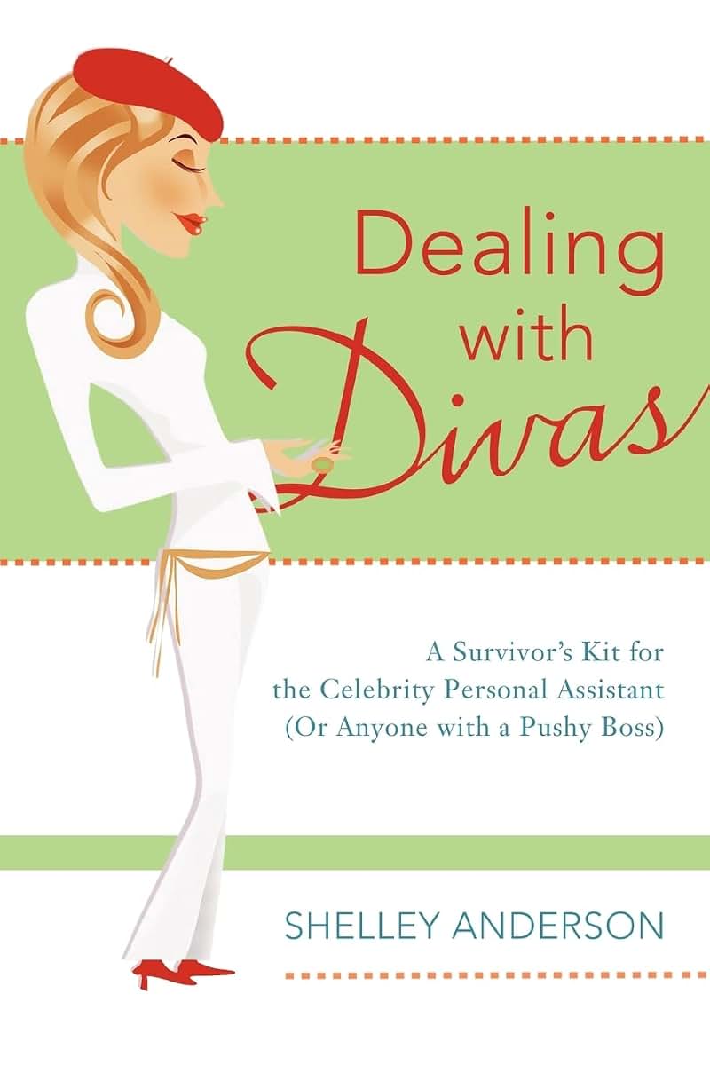 Dealing with Divas: A Survivor's Kit for the Celebrity Personal Assistant (Or Anyone with a Pushy Boss)