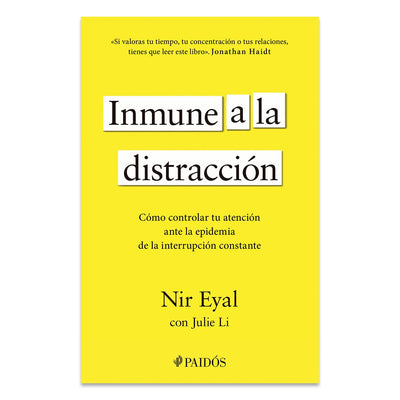 Inmune a la distracción: Cómo controlar tu atención ante la epidemia de la interrupción constante / Indistractable (Spanish Edition)