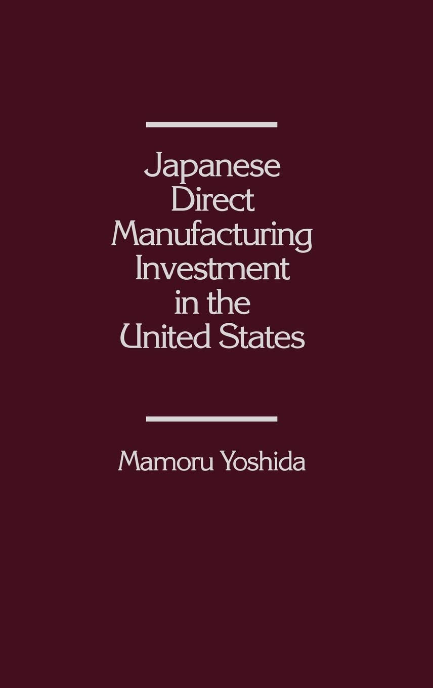 Japanese Direct Manufacturing Investment in the United States
