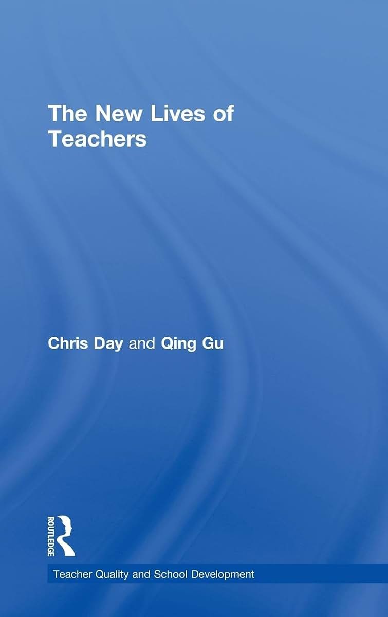 The New Lives of Teachers (Teacher Quality and School Development)
