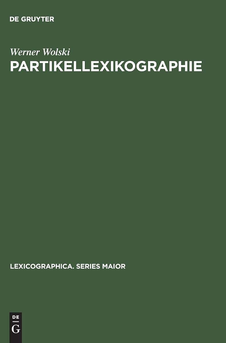 Partikellexikographie: Ein Beitrag zur praktischen Lexikologie. With an English summary (Lexicographica. Series Maior, 14) (German Edition)