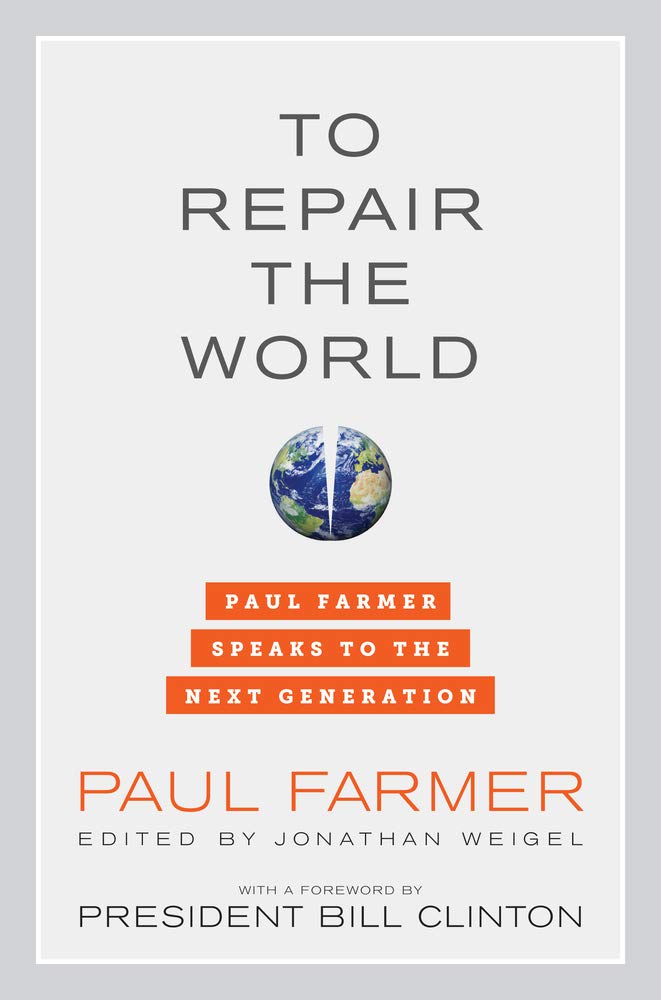 To Repair the World: Paul Farmer Speaks to the Next Generation (Volume 29) (California Series in Public Anthropology)
