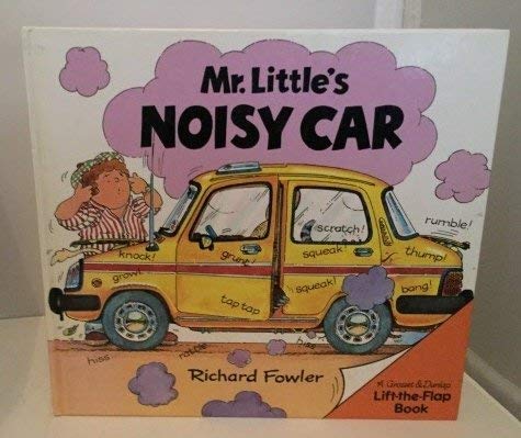 Mr Littles Noisy Car (Lift-The-Flap) by Richard Fowler