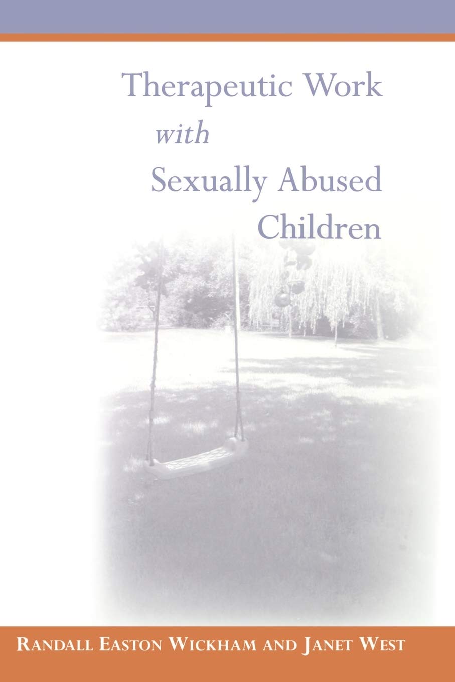 Therapeutic Work with Sexually Abused Children by Wickham, R
