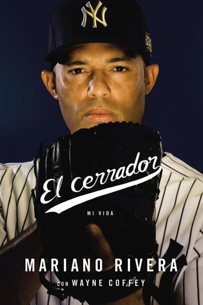 El cerrador: Mi vida (Spanish Edition)