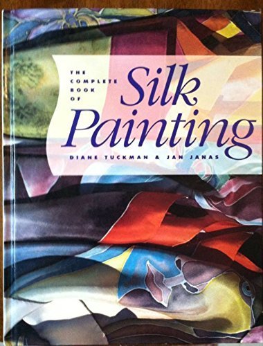 The Complete Book of Silk Painting
