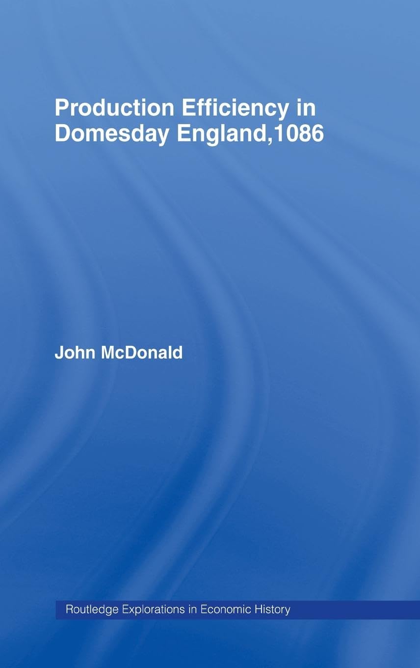 Production Efficiency in Domesday England, 1086 (Routledge Explorations in Economic History)