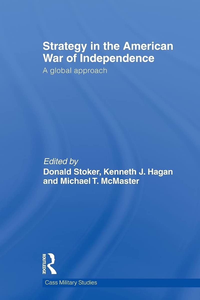 Strategy in the American War of Independence (Cass Military Studies)