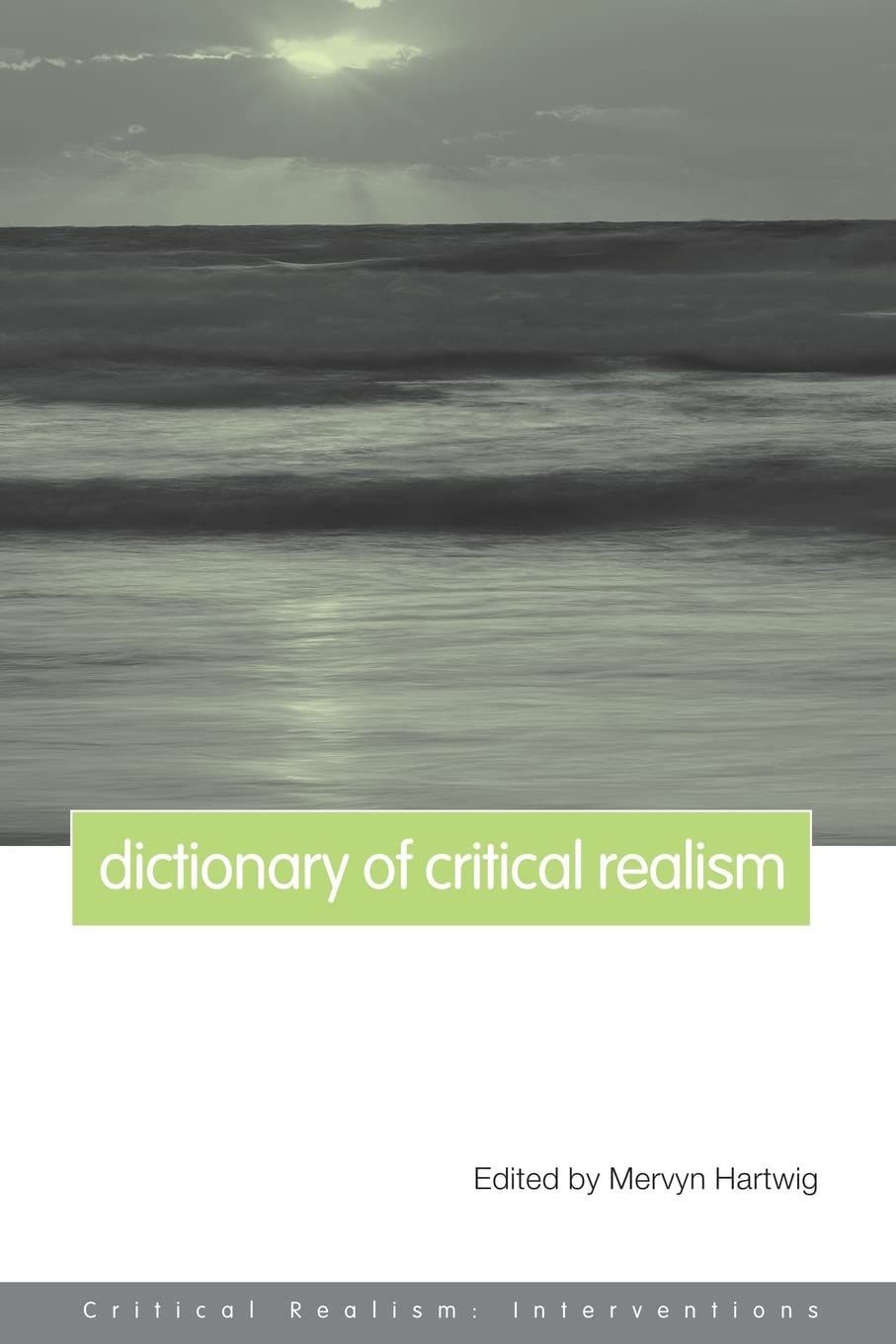 Dictionary of Critical Realism (Critical Realism: Interventions (Routledge Critical Realism))