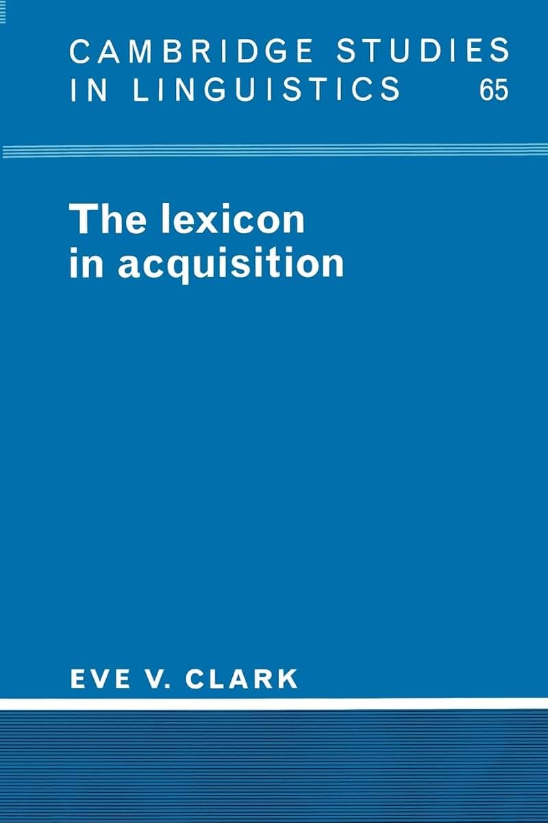 The Lexicon in Acquisition (Cambridge Studies in Linguistics, Series Number 65)