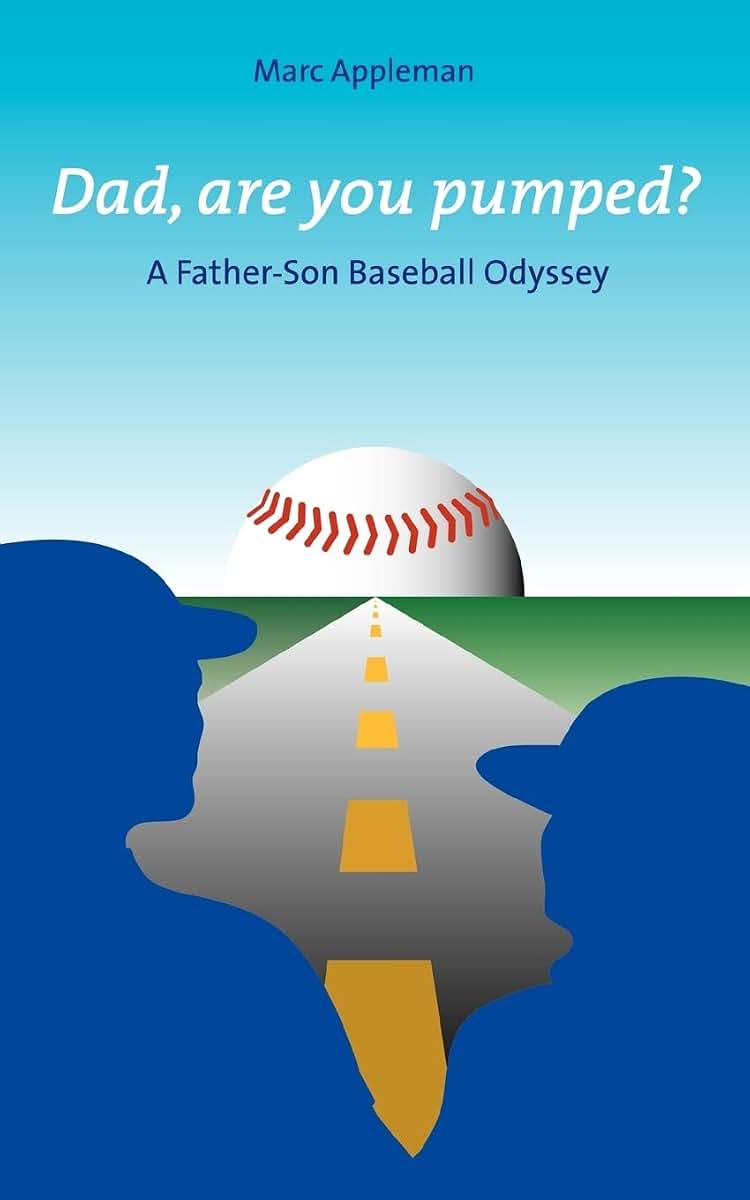 Dad, Are You Pumped?: A Father-Son Baseball Odyssey