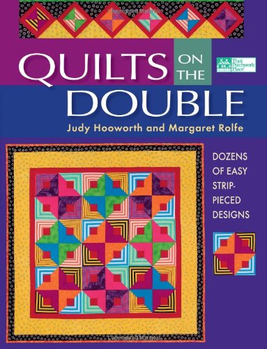 Quilts On The Double: Dozens of Easy Strip-Pieced Designs