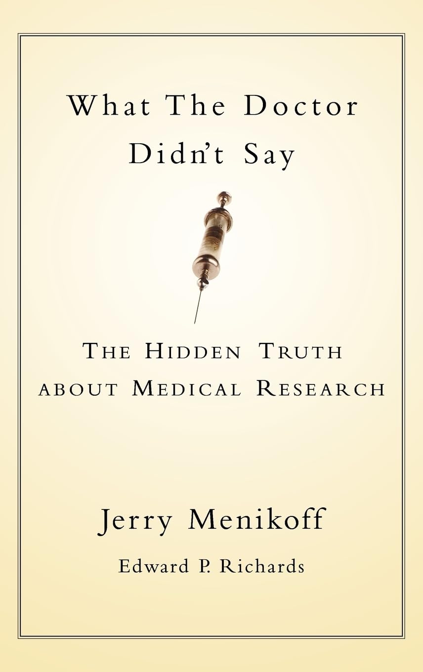 What the Doctor Didn't Say: The Hidden Truth about Medical Research