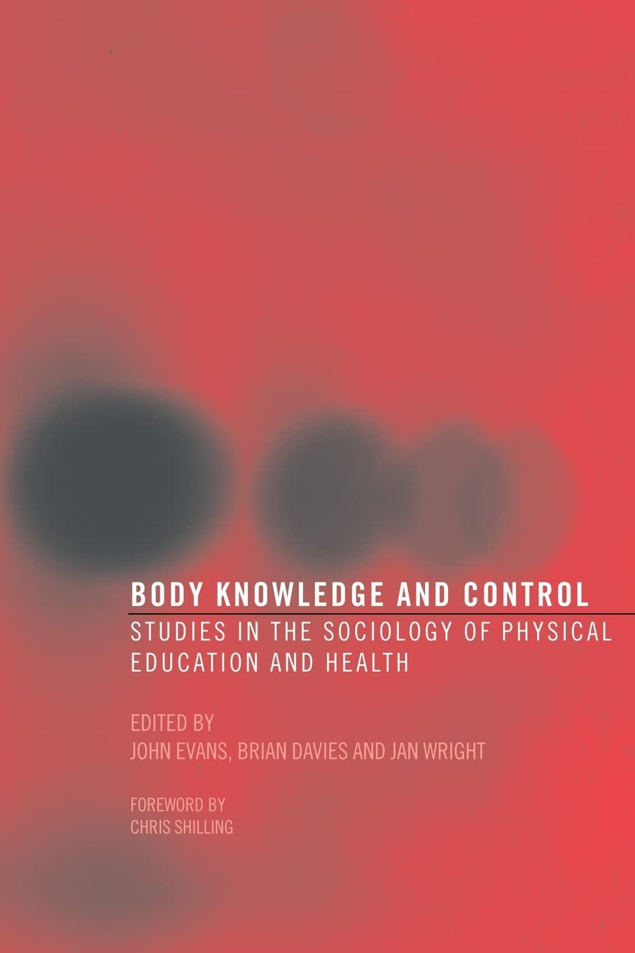 Body Knowledge and Control: Studies in the Sociology of Physical Education and Health