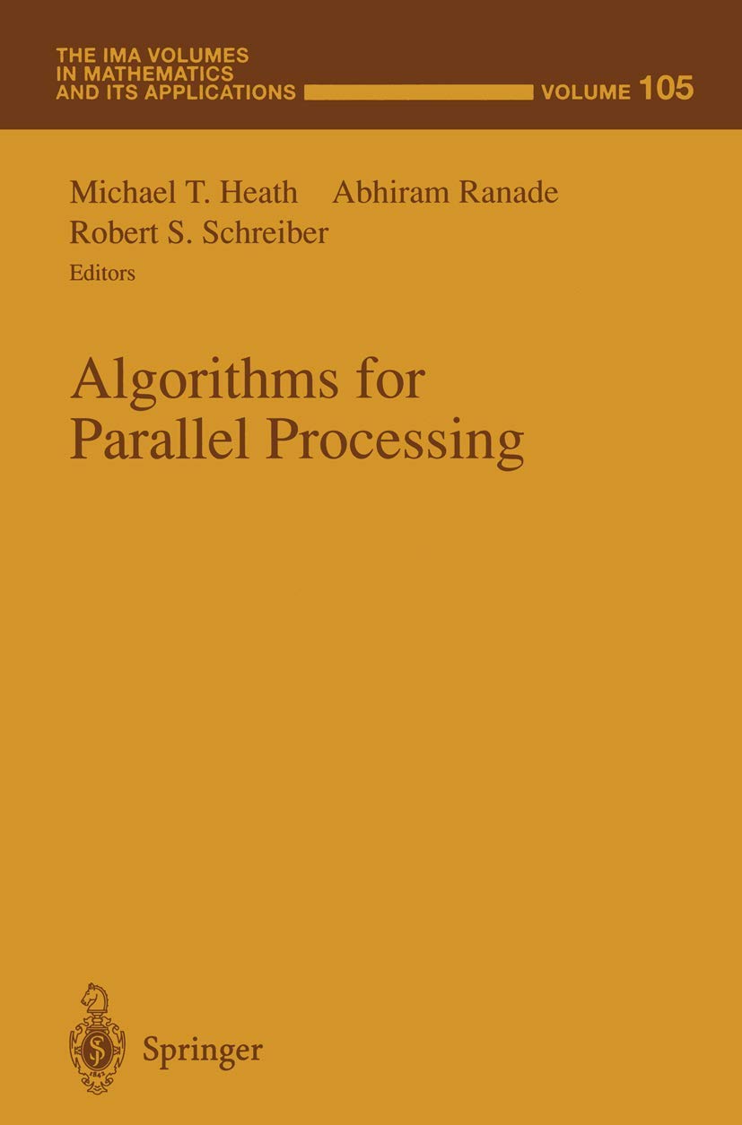 Algorithms for Parallel Processing (The IMA Volumes in Mathematics and its Applications, 105)