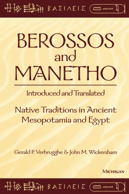 Berossos and Manetho, Introduced and Translated: Native Traditions in Ancient Mesopotamia and Egypt