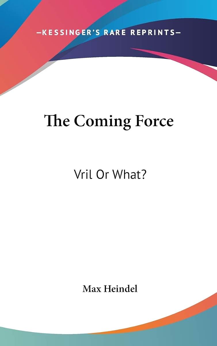 The Coming Force: Vril Or What?: Rosicrucian Christianity Lecture 19 (Rosicrucian Christianity Lectures)