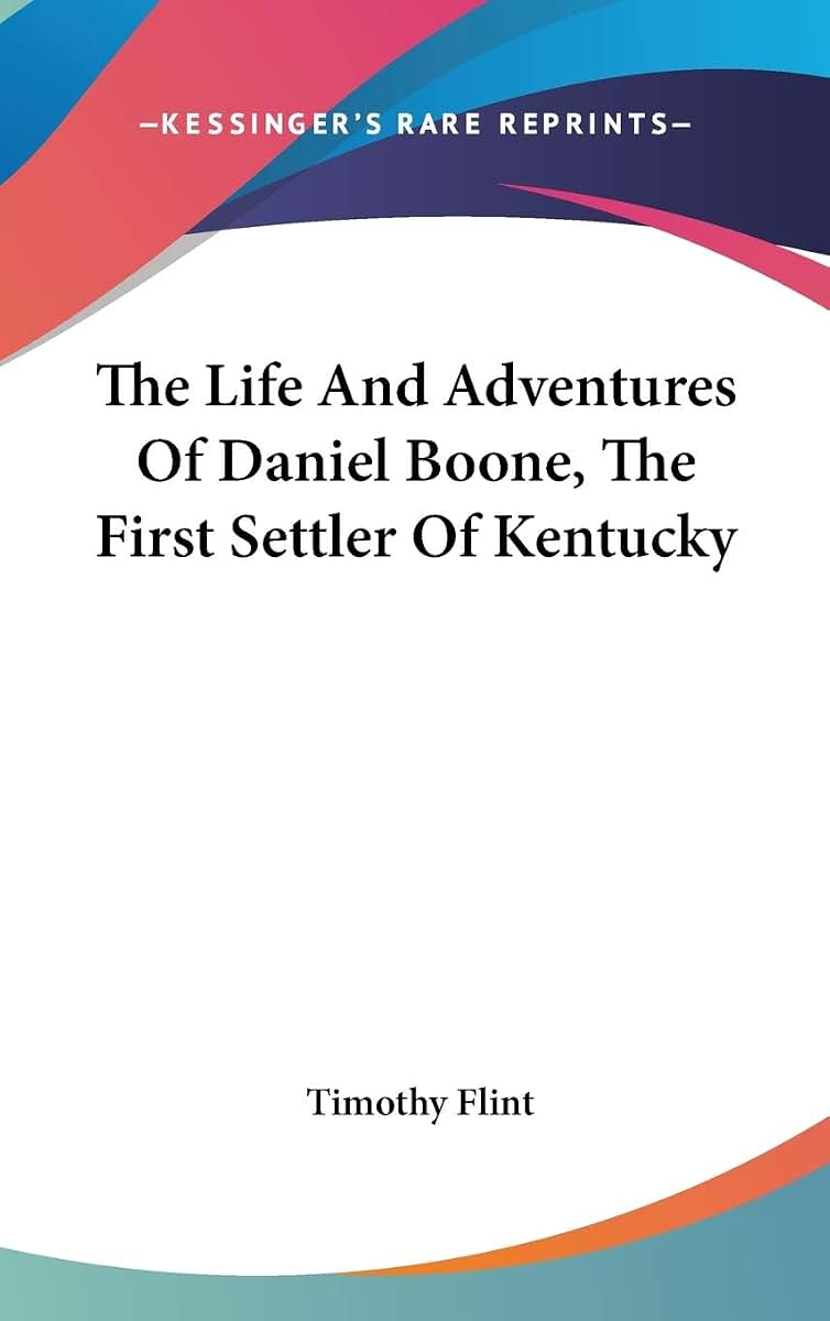 The Life And Adventures Of Daniel Boone, The First Settler Of Kentucky