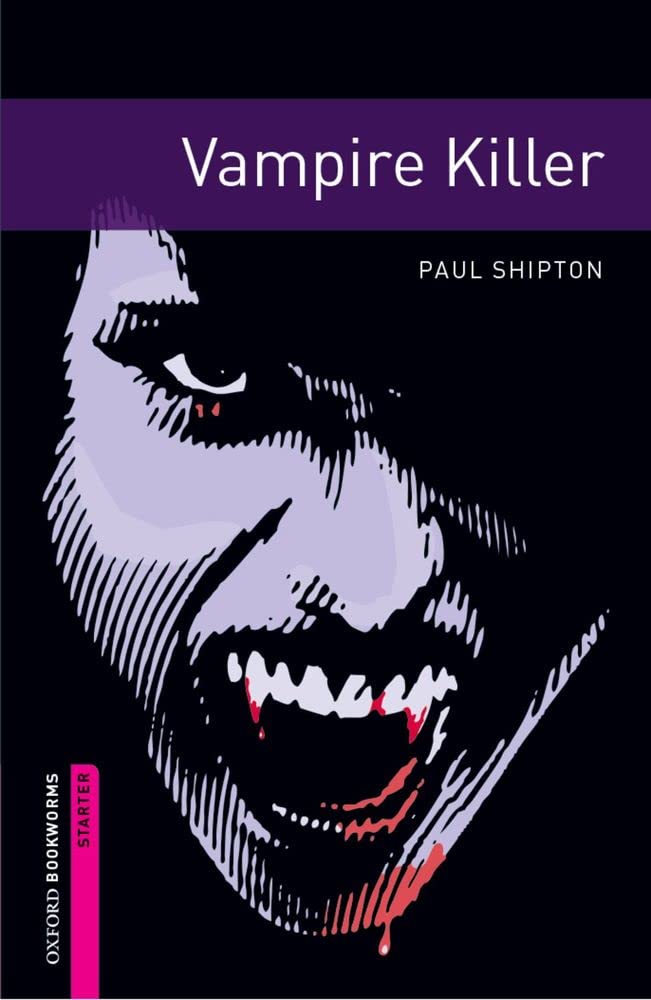Oxford Bookworms Library: Vampire Killer: Starter: 250-Word Vocabulary (Oxford Bookworms Library: Fantasy & Horror)