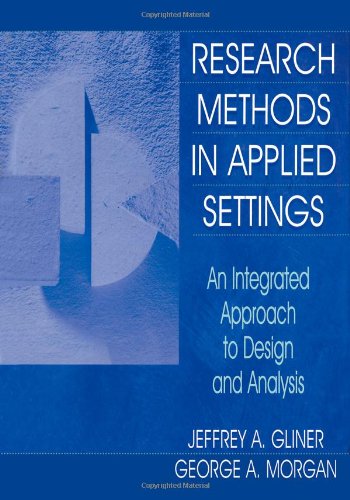 Research Methods in Applied Settings: An Integrated Approach to Design and Analysis