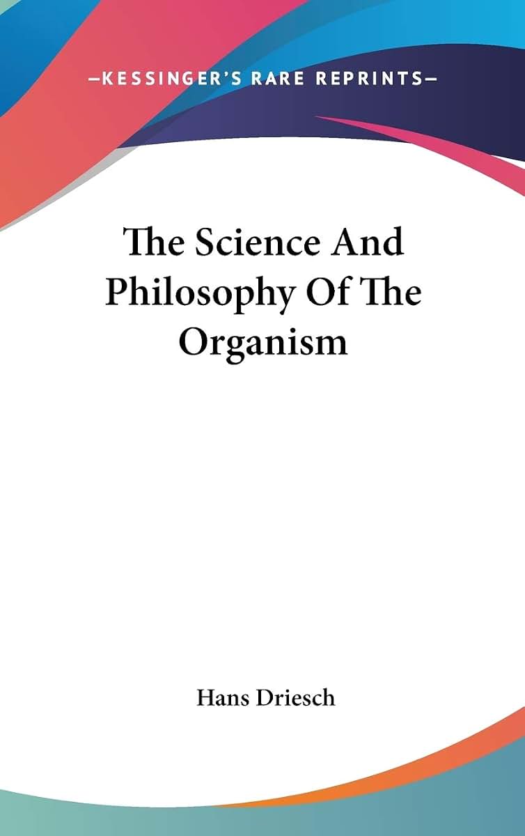 The Science And Philosophy Of The Organism
