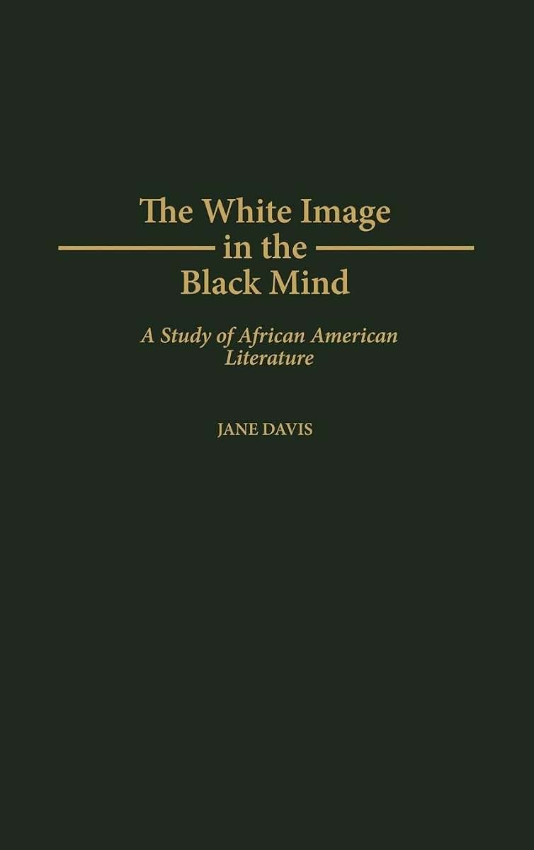 The White Image in the Black Mind: A Study of African American Literature (Contributions in Afro-American and African Studies)
