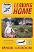 Leaving Home: A Memoir in Full Colour