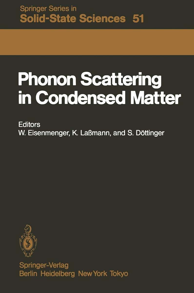 Phonon Scattering in Condensed Matter: Proceedings of the Fourth International Conference University of Stuttgart, Fed. Rep. of Germany August 22-26, 1983 (Springer Series in Solid-State Sciences, 51)