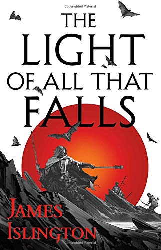 The Light of All That Falls (The Licanius Trilogy, 3) by Isl