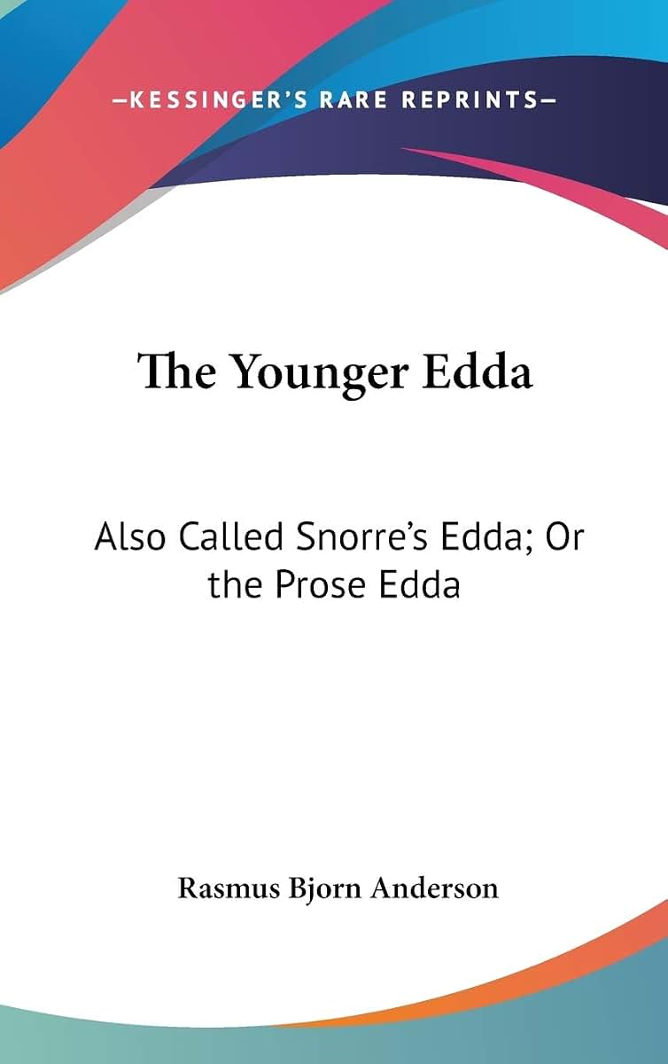The Younger Edda: Also Called Snorre's Edda; Or the Prose Edda