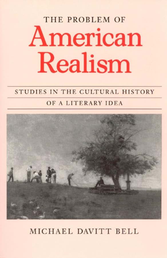 The Problem of American Realism: Studies in the Cultural History of a Literary Idea (Morality and Society (Hardcover))