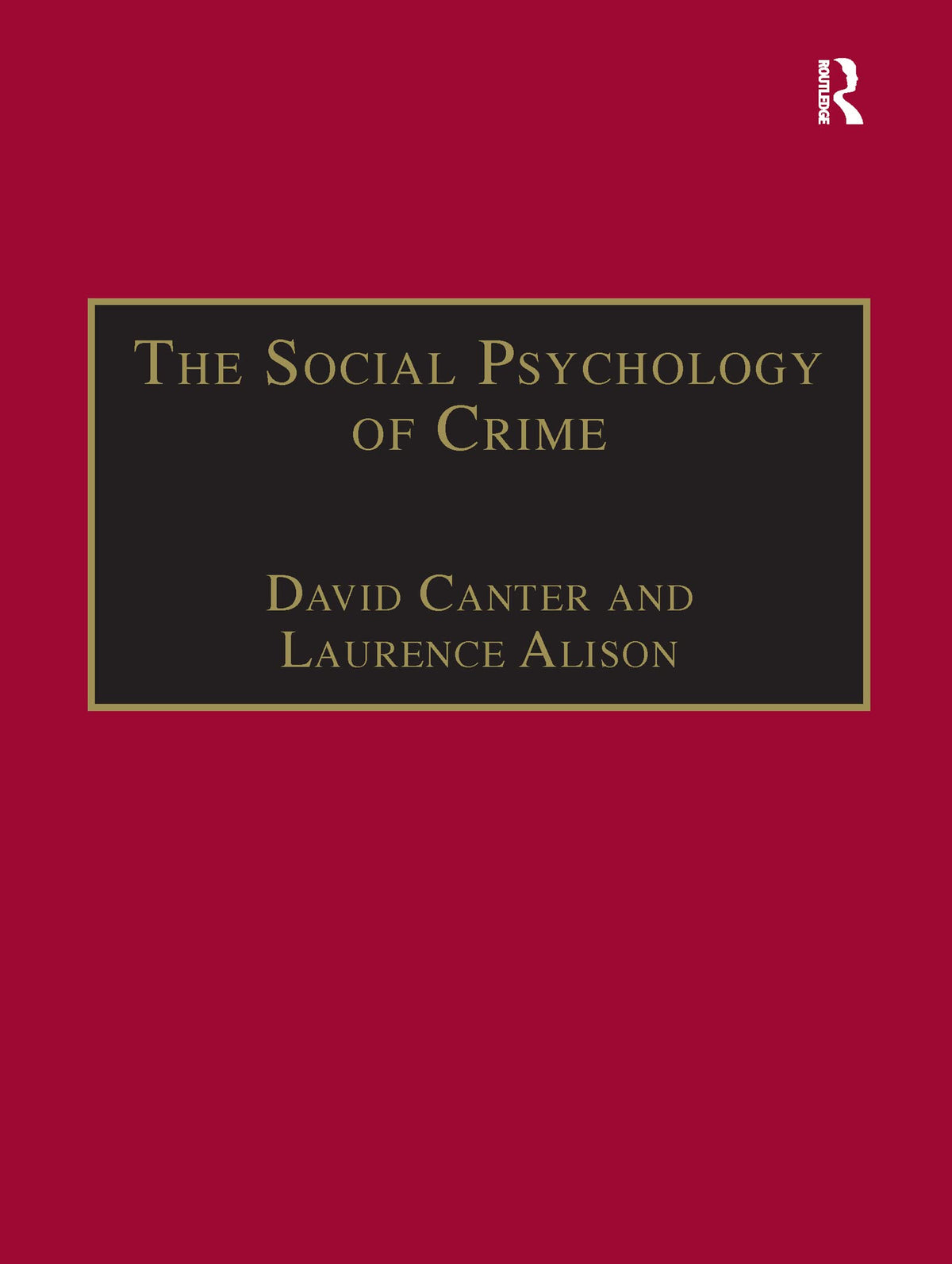 The Social Psychology of Crime (Offender Profiling Series)