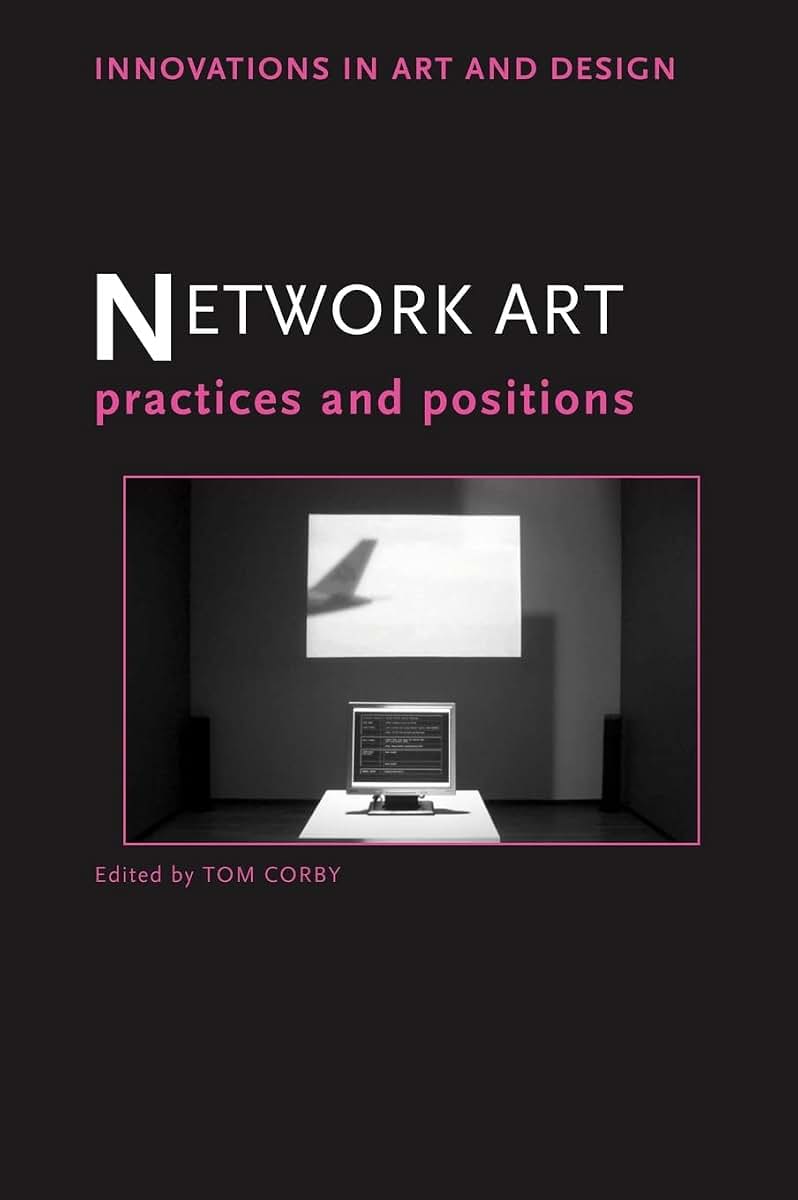 Network Art: Practices and Positions (Innovations in Art and Design)