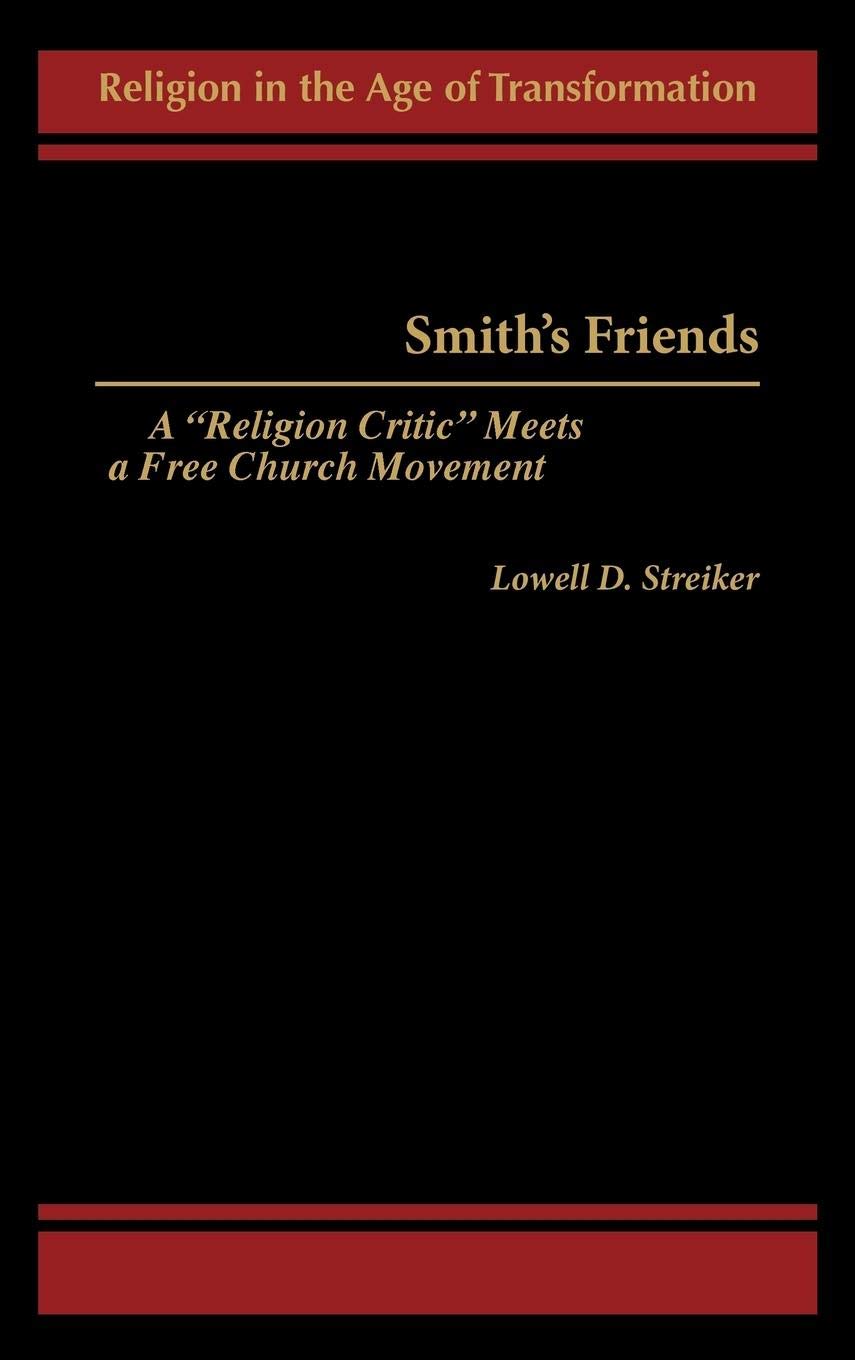 Smith's Friends: A Religion Critic Meets a Free Church Movement (Religion in the Age of Transformation)
