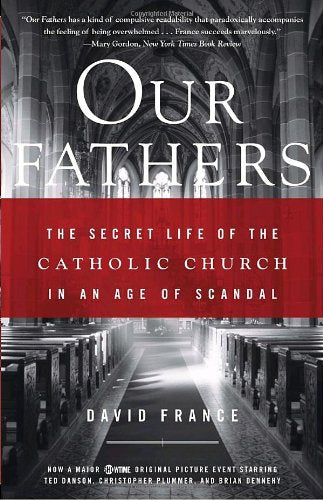 Our Fathers: The Secret Life of the Catholic Church in an Age of Scandal