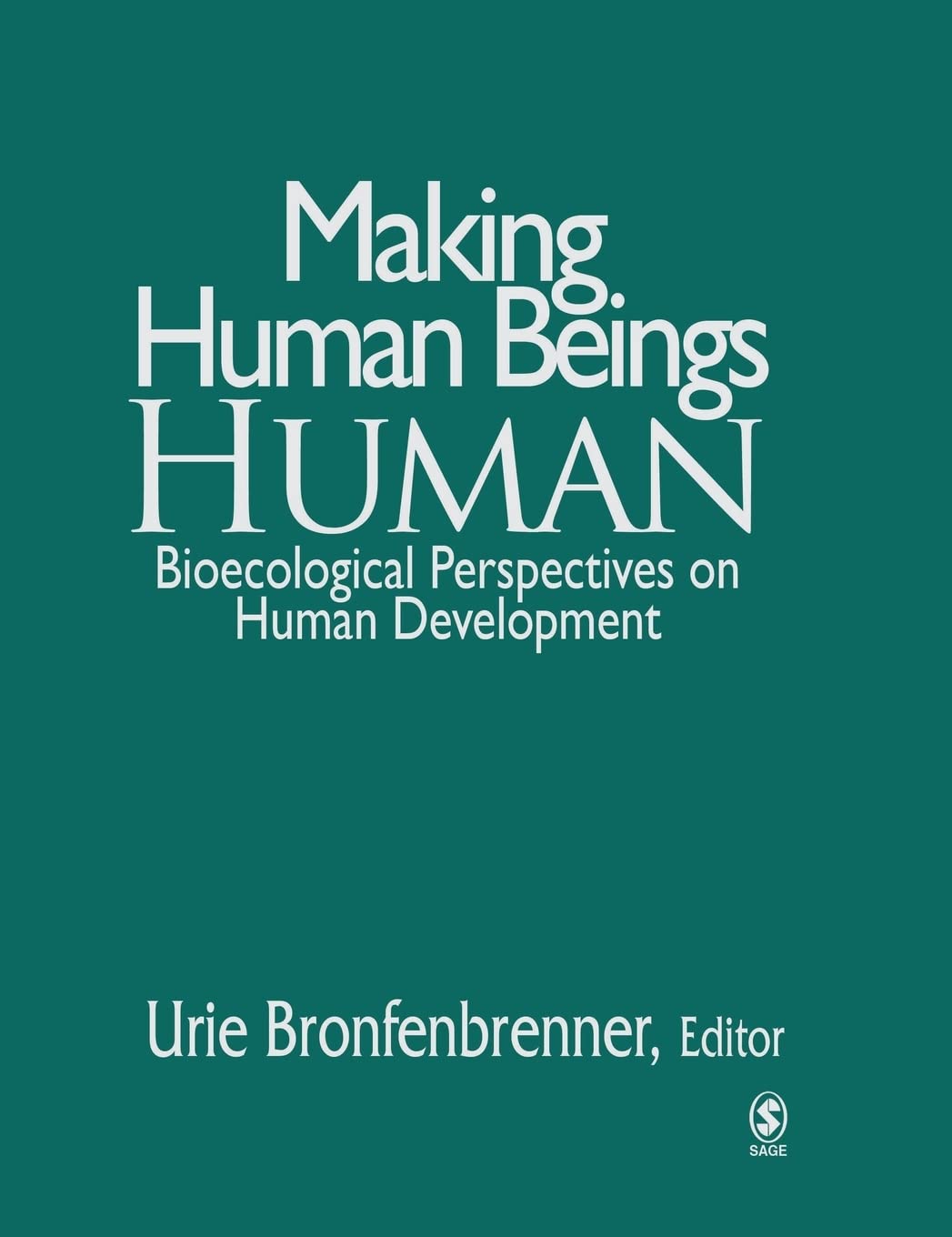 Making Human Beings Human: Bioecological Perspectives on Hum