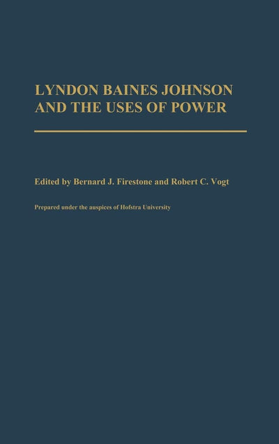 Lyndon Baines Johnson and the Uses of Power: (Contributions in Political Science)