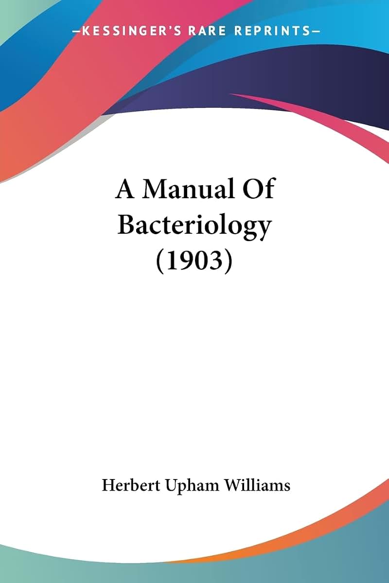 A Manual Of Bacteriology (1903)