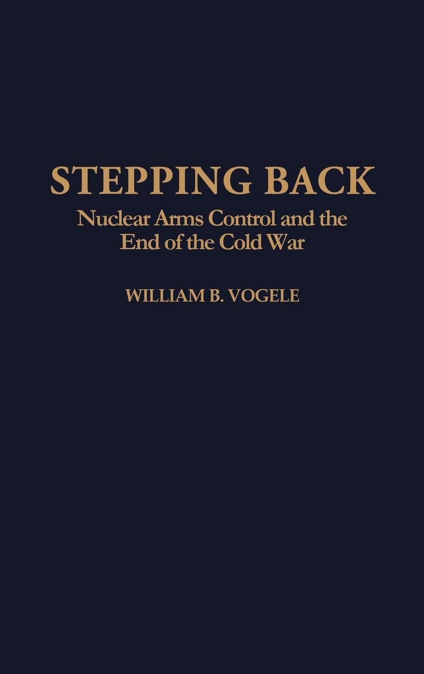 Stepping Back: Nuclear Arms Control and the End of the Cold War