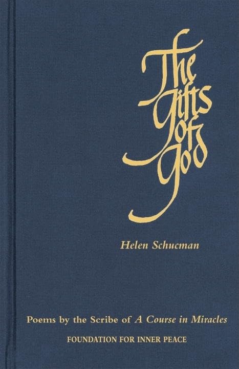 The Gifts of God: Poems by the Scribe of A Course in Miracle