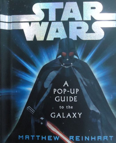Star Wars: A Pop-Up Guide to the Galaxy by Matthew Reinhart