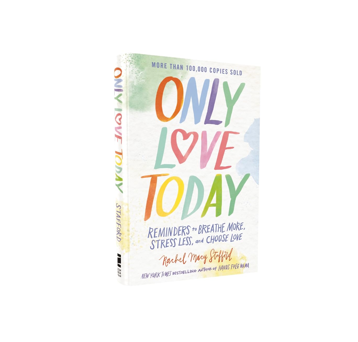 Only Love Today: Reminders to Breathe More, Stress Less, and