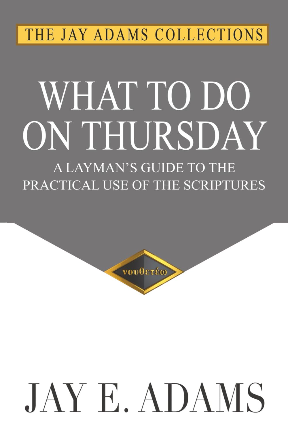 What to Do on Thursday: A Layman's Guide to the Practical Use of the Scriptures