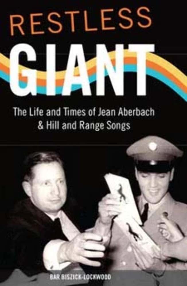 Restless Giant: The Life and Times of Jean Aberbach and Hill and Range Songs (Music in American Life)