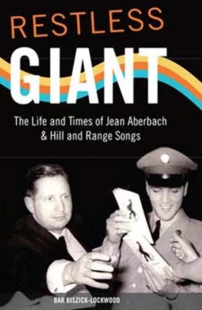 Restless Giant: The Life and Times of Jean Aberbach and Hill and Range Songs (Music in American Life)