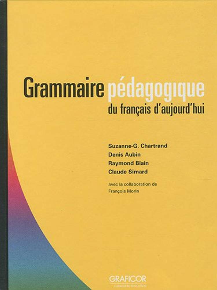 GRAMMAIRE PEDAGOGIQUE DU FRANCAIS D'AUJOURD'HUI by G. CHARTR