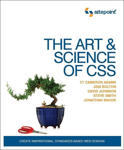 The Art and Science of CSS: Create Inspirational, Standards-Based Web Designs