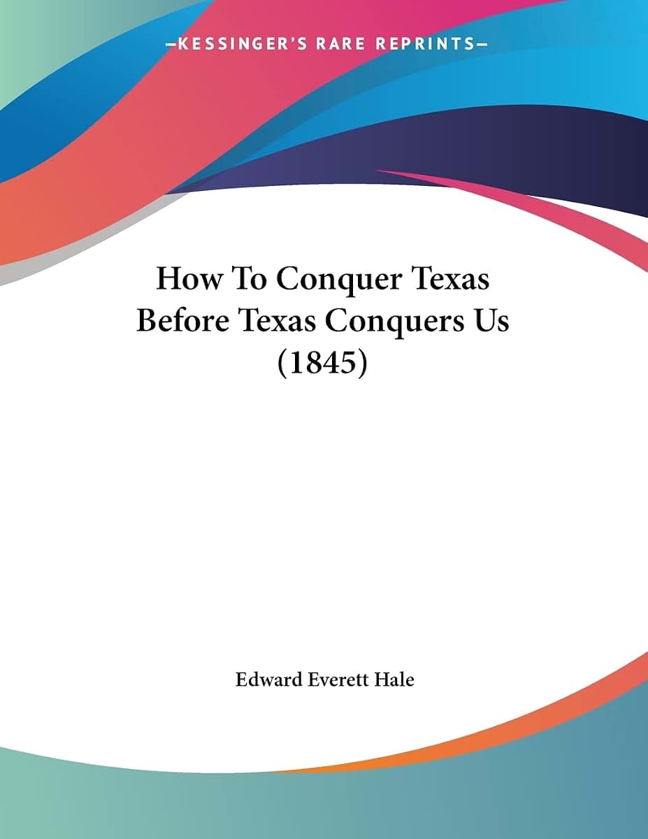 How To Conquer Texas Before Texas Conquers Us (1845)
